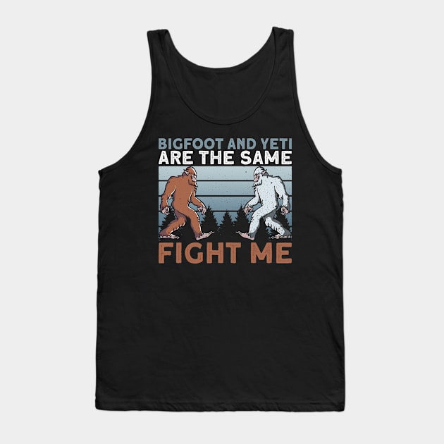Bigfoot And Yeti Are The Same - Fight Me - Bigfoot Sasquatch Tank Top by Anassein.os